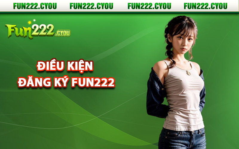 Điều khoản điều kiện đăng ký Fun222 cần biết