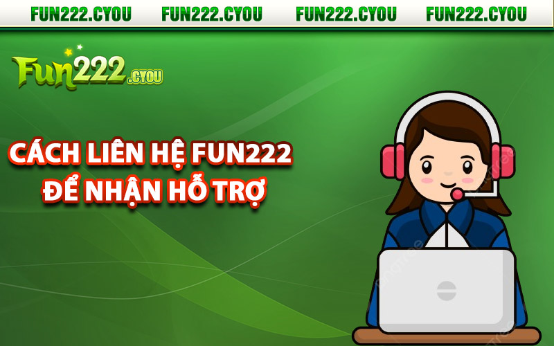 Hướng dẫn nhanh cách liên hệ Fun222 để nhận hỗ trợ